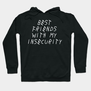 Best Friends with My Insecurity Self Love Self Acceptance Hoodie